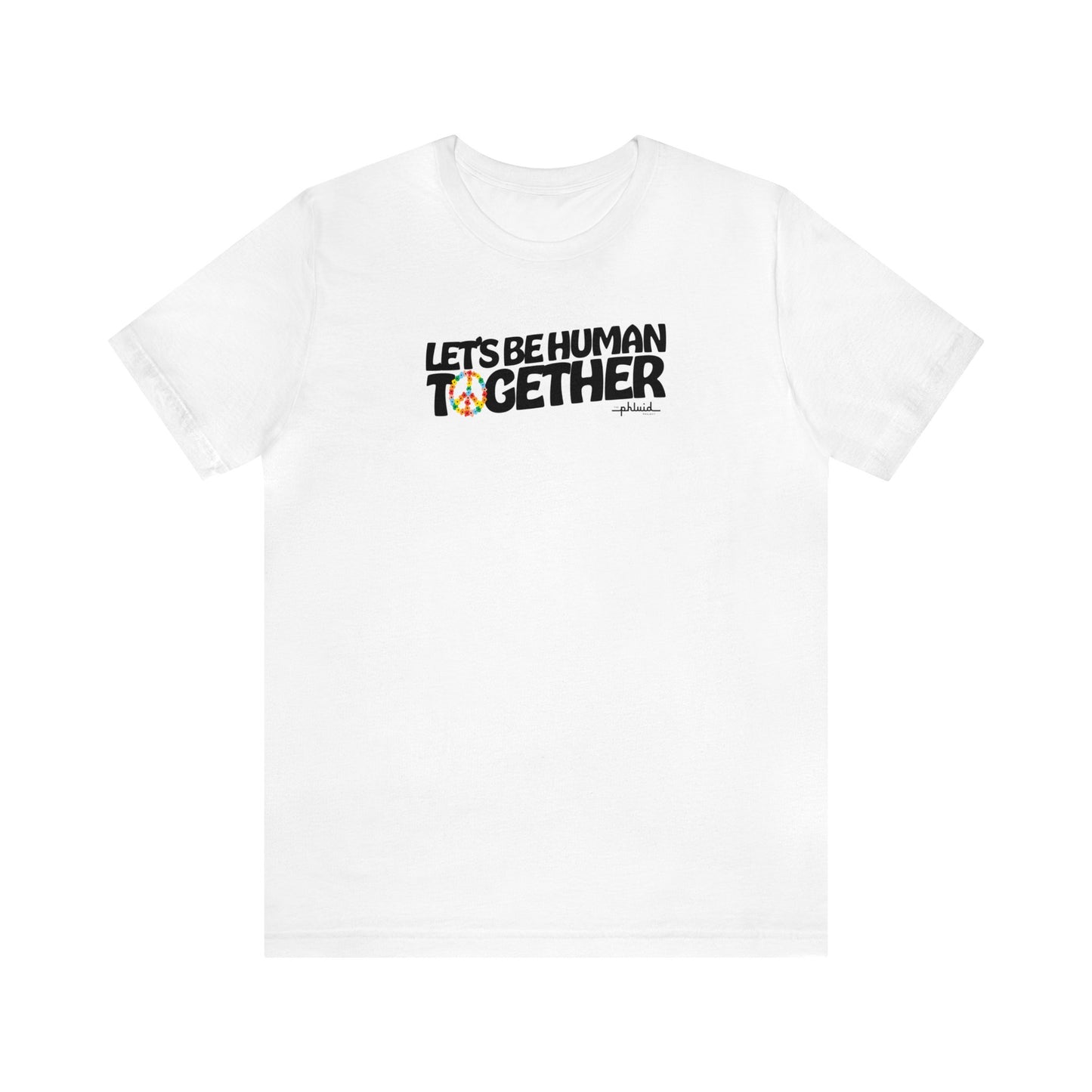 Let's Be Human Together Tee