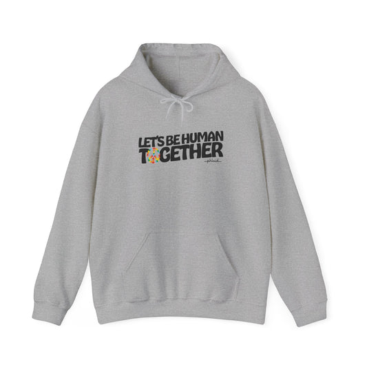 Let's Be Human Together Hoodie