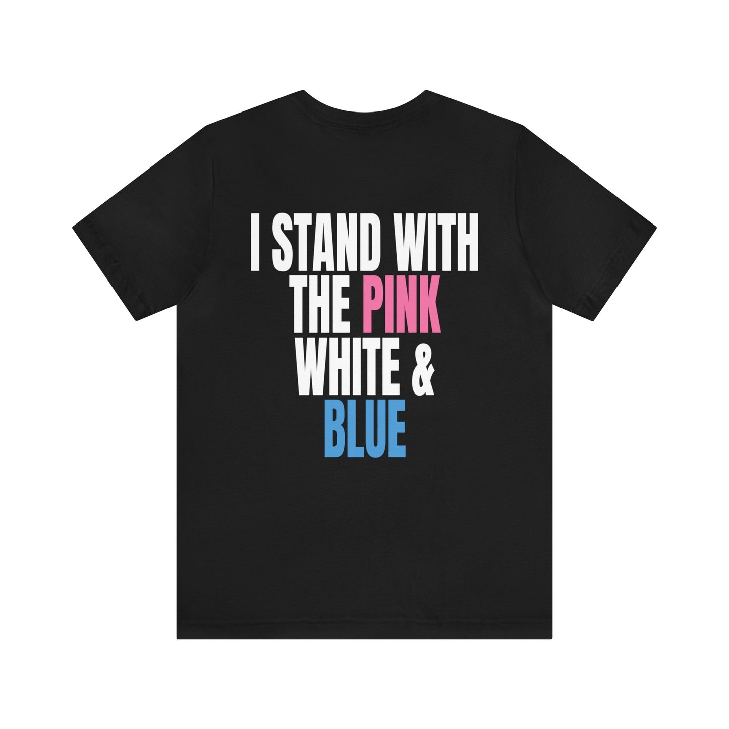 I Stand With The Pink White And Blue Tee