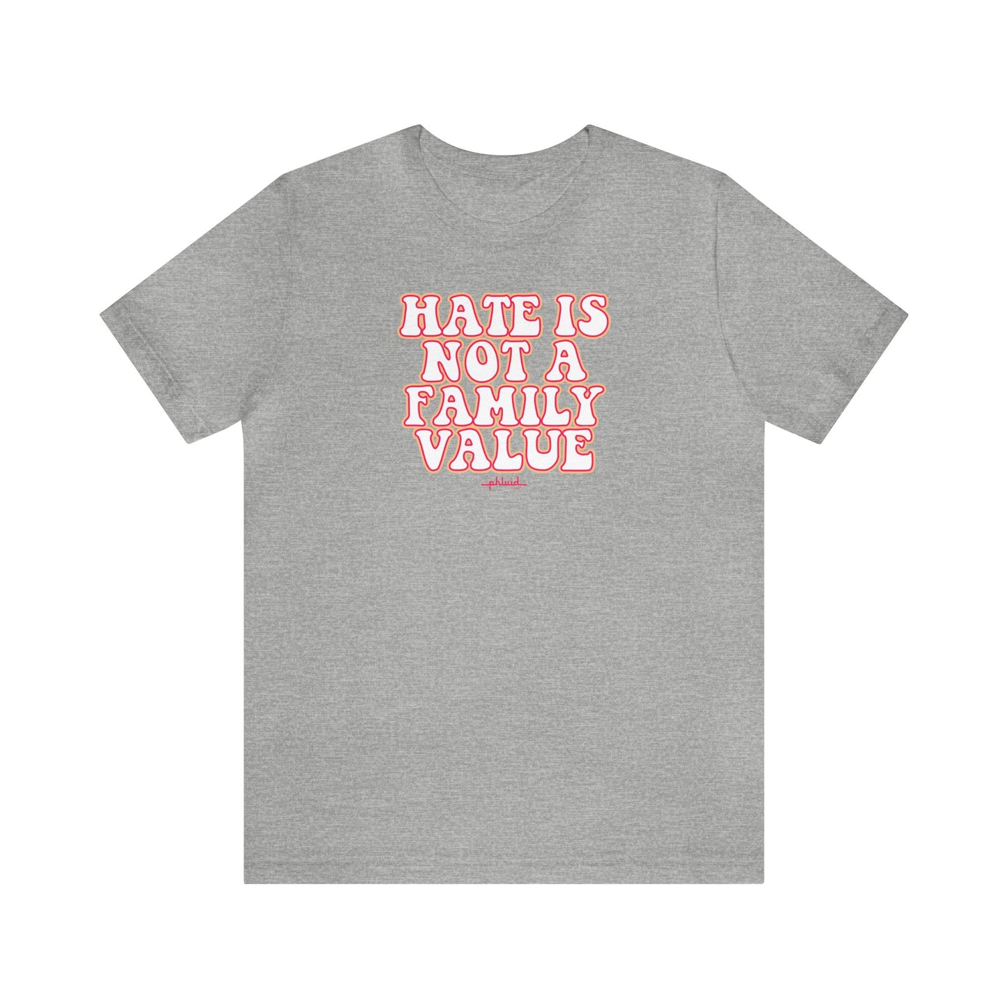Hate Is Not A Family Value Tee