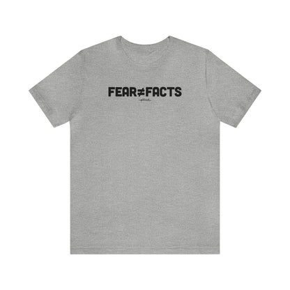 Fear Does Not Equal Fact Tee