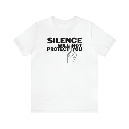 Silence Will Not Protect You Tee