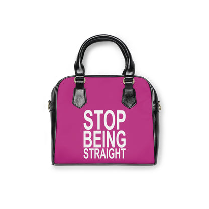 Stop Being Straight Handbag